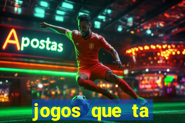 jogos que ta pagando agora